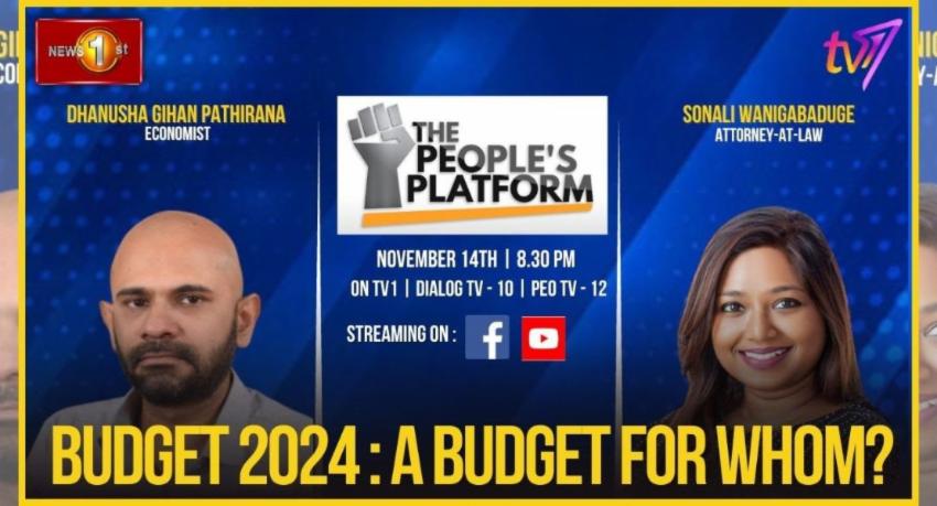 Budget 2024 : A budget for whom? | Dhanusha Gihan Pathirana on THE PEOPLE’S PLATFORM | 15.11.2023